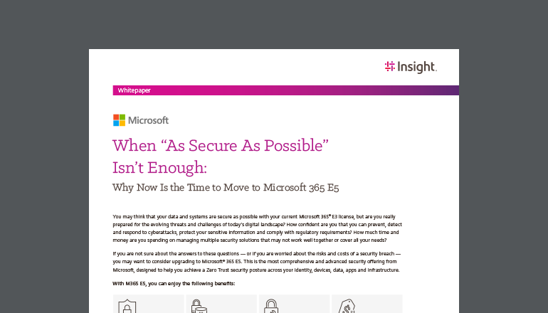 Whitepaper: Refine your E5 upgrade strategy When “As Secure as Possible” Isn’t Enough: Why Now Is the Time to Move to Microsoft 365 E5 thumbnail